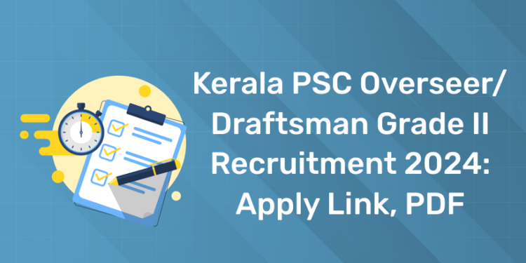 Kerala PSC Overseer/Draftsman Grade 2 Notification 2024: Link