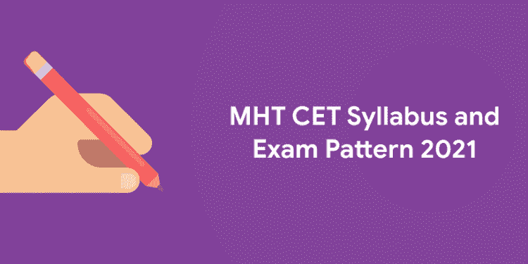 MHT CET Syllabus and Exam Pattern 2021