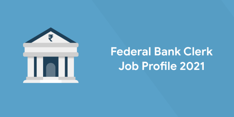 Federal Bank Clerk Job Profile 2021
