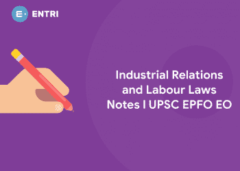 Industrial Relations and Labour Laws Notes I UPSC EPFO EO