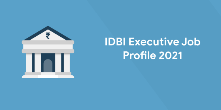 idbi executive job profile 2021