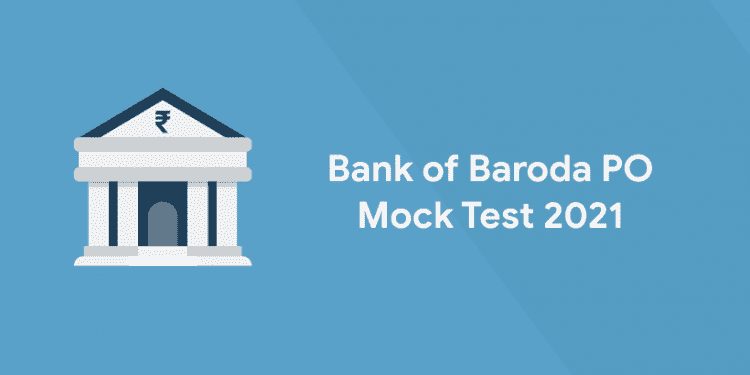 Bank of Baroda PO Mock Test 2021