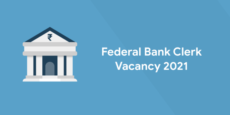 Federal Bank Clerk Vacancy 2021