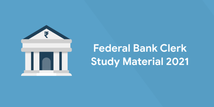 Federal Bank Clerk Study Material 2021
