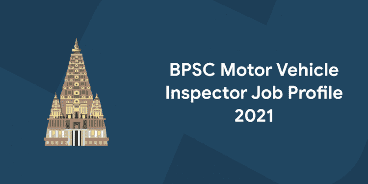 BPSC Motor Vehicle Inspector Job Profile 2021