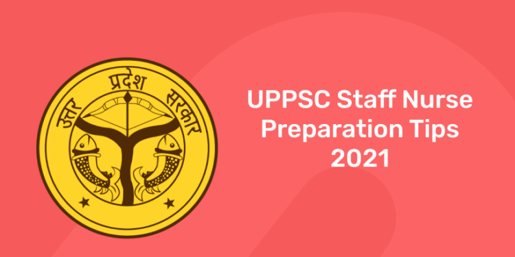 UPPSC Staff Nurse Preparation Tips 2021