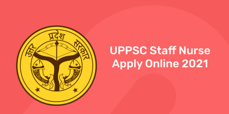 UPPSC Staff Nurse Apply Online 2021