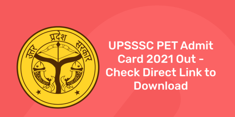 UPSSSC PET Admit Card 2021 Out - Check Direct Link to Download