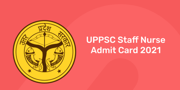 UPPSC Staff Nurse Admit Card 2021