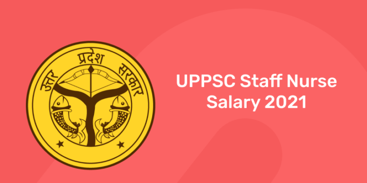 UPPSC Staff Nurse Salary 2021