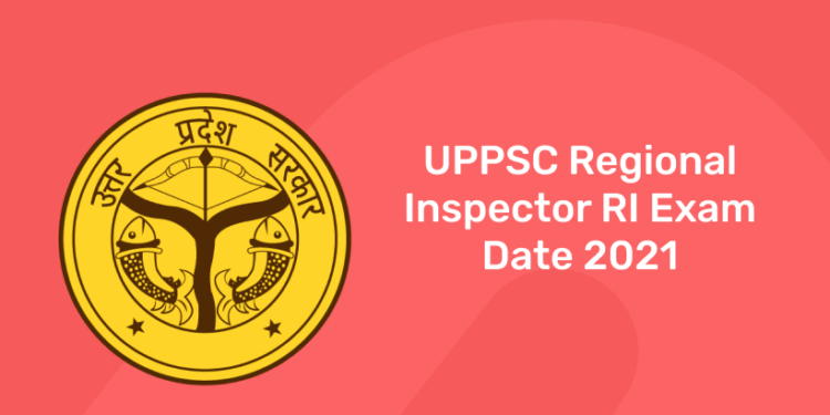 UPPSC Regional Inspector RI Exam Date 2021