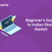Beginner’s Guide to Indian Stock Market