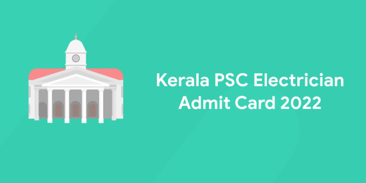 Kerala PSC Electrician Admit Card 2022