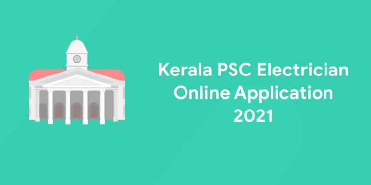 Kerala PSC Electrician Apply Online 2021
