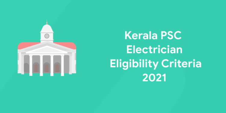 Kerala PSC Electrician Eligibility Criteria 2021