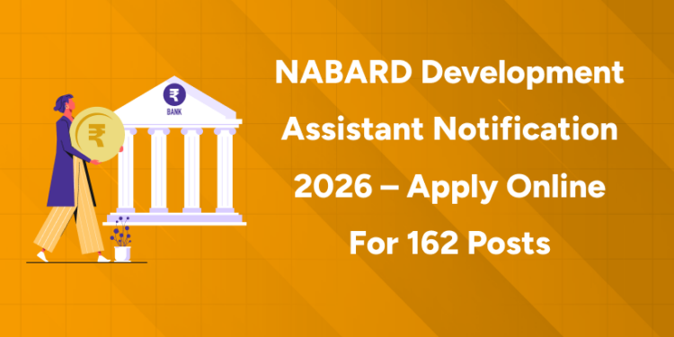 NABARD Development Assistant Notification 2026 – Apply Online for 162 Posts