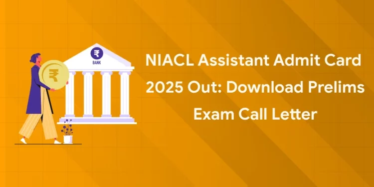 NIACL Assistant Admit Card 2025