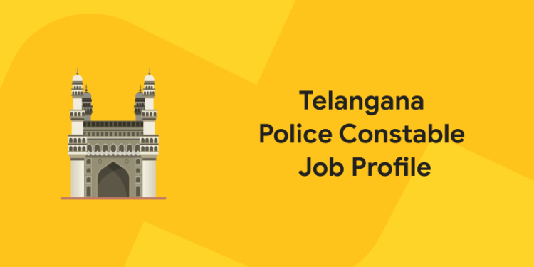 Telangana Police Constable Job Profile 2021