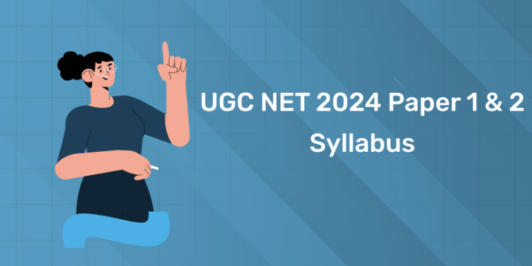 UGC NET 2024 Paper 1 & 2 Syllabus