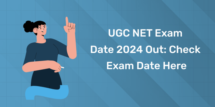 UGC NET Exam Date 2024
