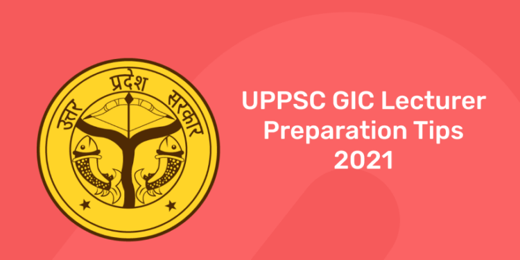 UPPSC GIC Lecturer Preparation Tips 2021 – Check Exam Strategy