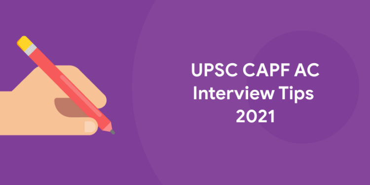 UPSC CAPF AC Interview Tips 2021