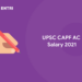 UPSC CAPF AC Salary 2021
