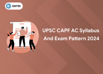 UPSC CAPF AC Syllabus and Exam Pattern 2024