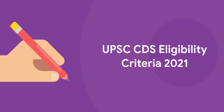 UPSC CDS Eligibility Criteria 2021