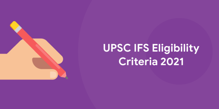 UPSC IFS Eligibility Criteria 2021 - Entri Blog