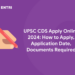 UPSC CDS Apply Online 2024: How to Apply, Application Date, Documents Required