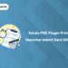 Kerala PSC Finger Print Searcher Admit Card 2025: Link & Steps