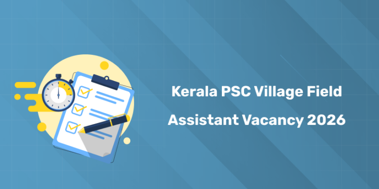 Kerala PSC Village Field Assistant Vacancy 2026