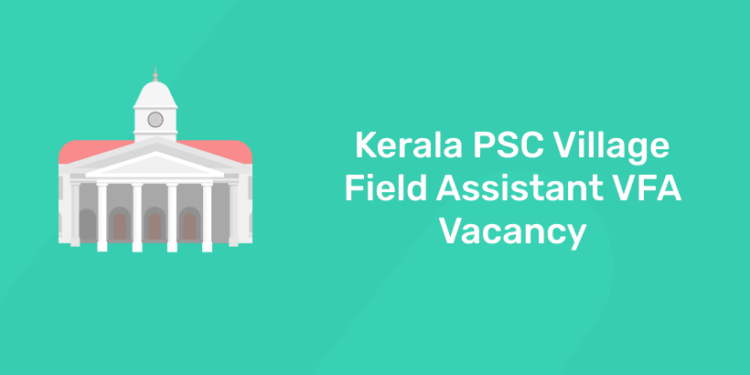 Kerala PSC Village Field Assistant VFA Vacancy 2021
