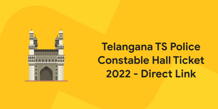 Telangana TS Police Constable Hall Ticket 2022 - Admit Card Download, Direct Link
