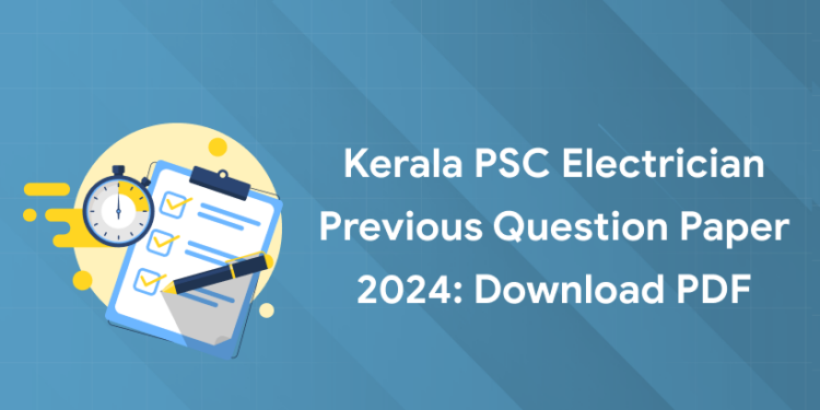 Kerala PSC Electrician Previous Question Paper 2024: Download PDF