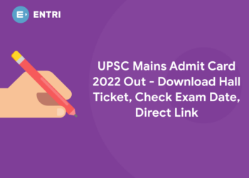 UPSC Mains Admit Card 2022 Out - Download Hall Ticket, Check Exam Date, Direct Link