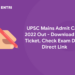 UPSC Mains Admit Card 2022 Out - Download Hall Ticket, Check Exam Date, Direct Link