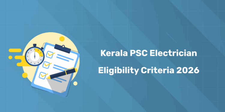 Kerala PSC Electrician Eligibility Criteria 2026 - Age, Qualification