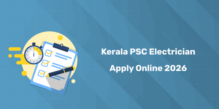 Kerala PSC Electrician Apply Online 2026 – Date, Registration & Application Process