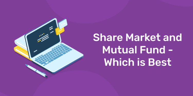 Share Market and Mutual Fund - Which is Best