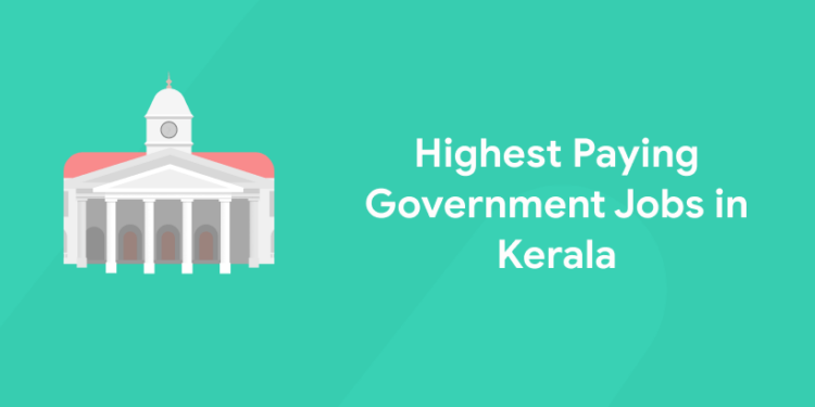 Highest Paying Government Jobs in Kerala