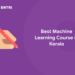 Best Machine Learning Course in Kerala