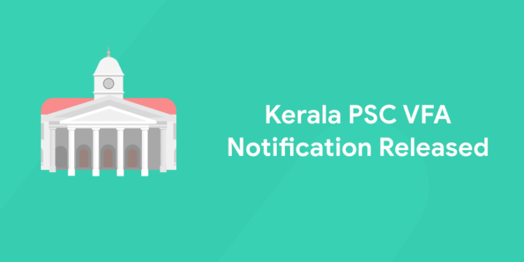 Kerala PSC VFA Notification 2021 Released