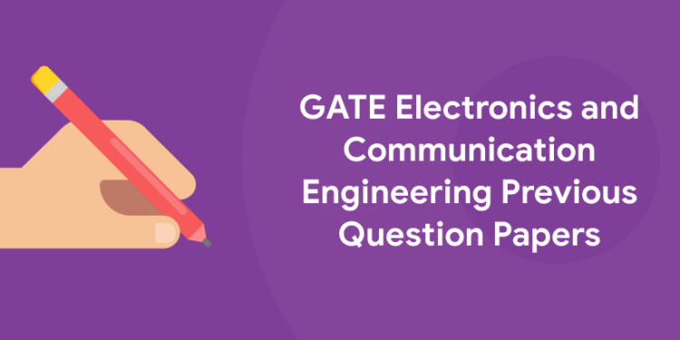 GATE Electronics and Communication Engineering Previous Question Papers