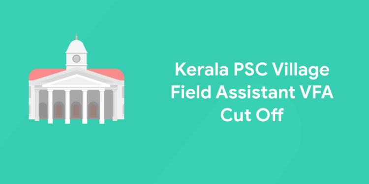 Kerala PSC Village Field Assistant VFA Cut Off 2021