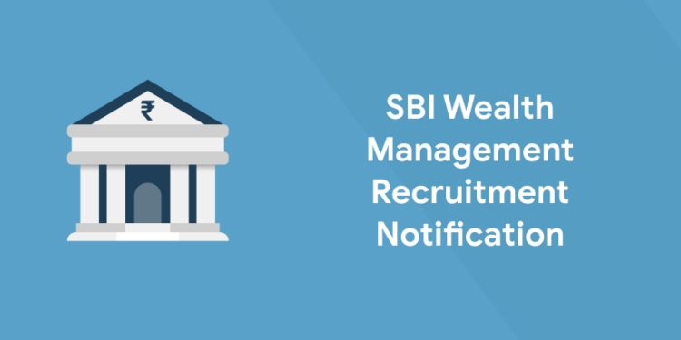 SBI Wealth Management Recruitment Notification 2021 - Apply Now