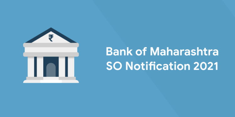 Bank of Maharashtra SO Notification 2021