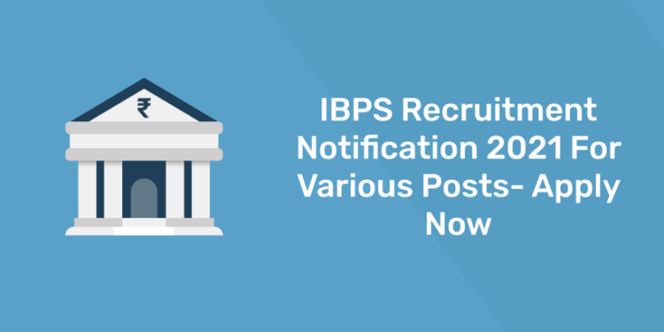 IBPS nOTIFICATION 2021