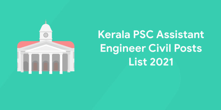 Kerala PSC Assistant Engineer Civil Posts List 2021